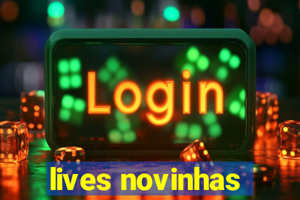 lives novinhas